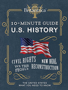 Encyclopaedia Britannica 10-Minute Guide: U.S. History 