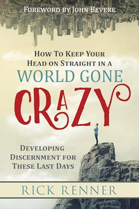 How to Keep Your Head on Straight in a World Gone Crazy 