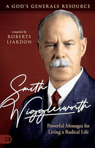 Smith Wigglesworth: Powerful Messages 