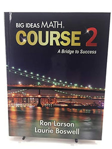 Big Ideas Math MS Course 2: A Bridge to Success, Student Edition 