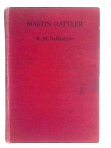 Martin Rattler, or A Boy's Adventures in the Forests of Brazil 