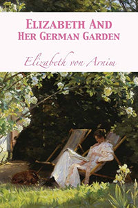 Elizabeth And Her German Garden 