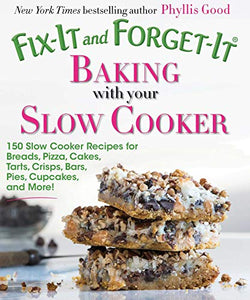 Fix-It and Forget-It Baking with Your Slow Cooker 