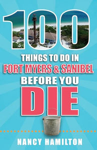 100 Things to Do in Fort Myers & Sanibel Before You Die 