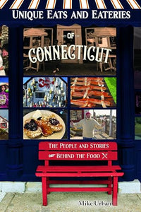 Unique Eats and Eateries of Connecticut 