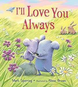 I'll Love You Always (padded board book) 