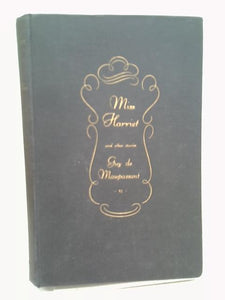 The Novels and Tales of Guy de Maupassant VI Miss Harriet Volume 6 