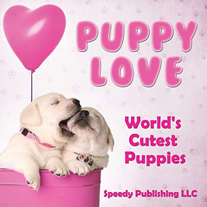 Puppy Love - World's Cutest Puppies 