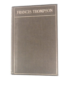 Francis Thompson: Poet and Mystic 