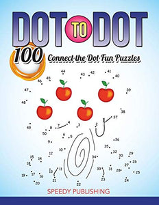 Dot To Dot 100 Connect the Dot Fun Puzzles 