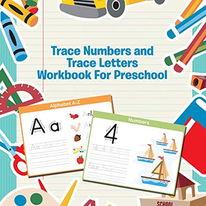 Trace Numbers and Trace Letters Workbook For Preschool 