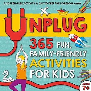 Unplug: 365 Fun, Family-Friendly Activities for Kids 