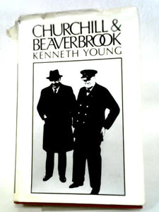 Churchill & Beaverbrook. A Study in Friendship and Politics. 