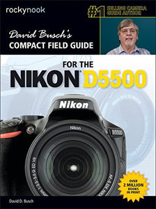 David Busch's Compact Field Guide for the Nikon D5500 