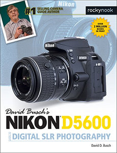 David Busch's Nikon D5600 Guide to Digital SLR Photography 