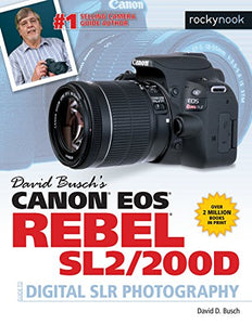 David Busch's Canon EOS Rebel SL2/200D Guide to Digital SLR Photography 