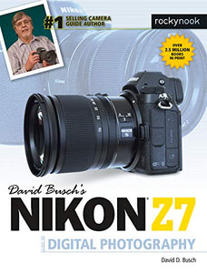 David Busch's Nikon Z7 Guide to Digital Photography 