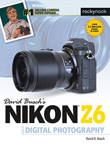 David Busch's Nikon Z6 Guide by David Busch 