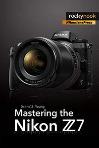 Mastering the Nikon Z7 