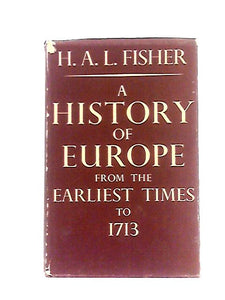 A History of Europe From the Earliest Times to 1713 