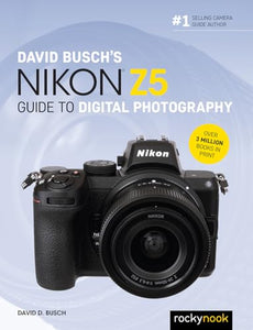 David Busch's Nikon Z5 Guide to Digital Photography 