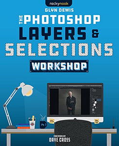 The Photoshop Layers and Selections Workshop 