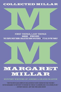 Collected Millar: First Things, Last Things: Banshee; Spider Webs; It's All In The Family; Collected Short Fiction 