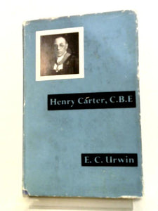 Henry Carter, C.B.E. A Memoir 