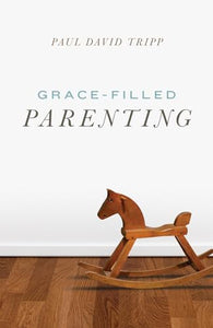 Grace–Filled Parenting (Pack of 25) 