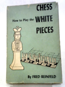 Chess, How to Play the White Pieces 