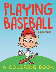 Playing Baseball (A Coloring Book) 