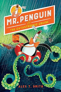 Mr. Penguin and the Catastrophic Cruise 