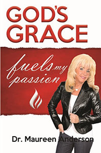 God's Grace Fuels my Passion 