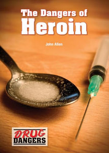 The Dangers of Heroin 