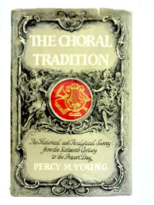 The Choral Tradition: An Historical and Analytical Survey From the Sixteenth Century to the Present Day 