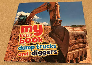 My Little Book of dump trucks and diggers 