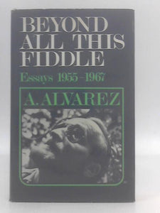 Beyond All This Fiddle: essays, 1955-1967 