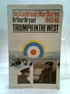 The Alanbrooke War Diaries 1943-46 Triumph in the West 