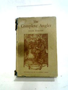 The Complete Angler Or The Contemplative Man's Recreation 