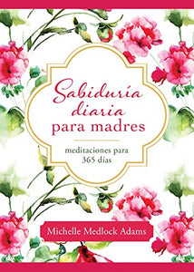 Sabidur�a Diaria Para Las Madres 