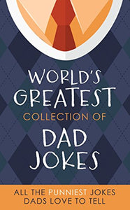 The World's Greatest Collection of Dad Jokes 