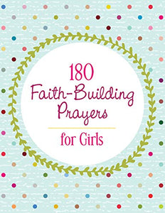 180 Faith-Building Prayers for Girls 