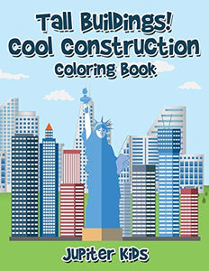 Tall Buildings! Cool Construction Coloring Book 