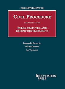 2017 Supplement to Civil Procedure, Rules, Statutes, and Recent Developments 