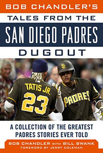 Bob Chandler's Tales from the San Diego Padres Dugout 