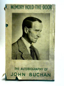 Memory-hold-the-Door: The Autobiography of John Buchan 