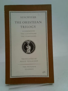 The Oresteian Trilogy: Agamemnon, the Choephori, the Eumenides (Penguin Classics) 