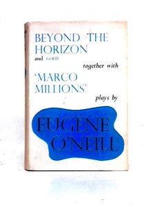 Beyond the Horizon and Marco Millions 