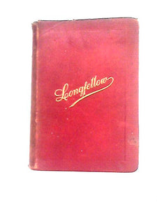 The Poetical Works Of Henry Wadsworth Longfellow. 