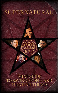 Supernatural: Mini Guide To Saving People and Hunting Things (Mini Book) 